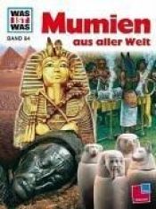 book cover of Was ist Was : Mumien aus aller Welt by Renate Germer