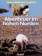 book cover of Abenteuer im hohen Norden by Heinz Sielmann