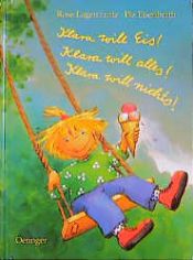 book cover of Klara will Eis! Klara will alles! Klara will nichts! by Rose Lagercrantz