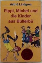 book cover of Pippi, Michel und die Kinder aus Bullerbü. ( Ab 6 J.): 3 Bde. by Астрид Линдгрен