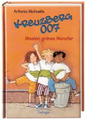 book cover of Kreuzberg 007 - Mission grünes Monster by Antonia Michaelis