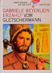 book cover of Gabriele Beyerlein erzählt vom Gletschermann by Gabriele Beyerlein