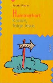 book cover of Hammerhart. Komm, folge Jesus by Roland Werner