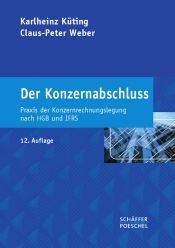 book cover of Der Konzernabschluss: Praxis der Konzernrechnungslegung nach HGB und IFRS by Karlheinz Küting