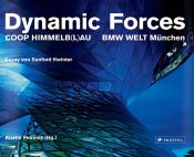 book cover of Dynamic Forces: Coop Himmelb(l)au. BMW Welt München by Kristin Feireiss