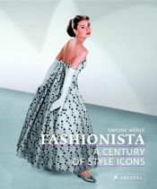 book cover of Fashionista: A Century of Style Icons by Simone Werle