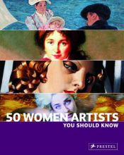 book cover of 50 Women Artists You Should Know by Christiane Weidemann