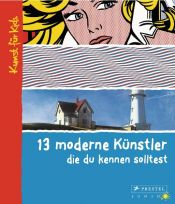 book cover of 13 moderne Künstler, die du kennen solltest: Kunst für Kids by Brad Finger