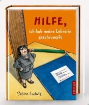 book cover of Hilfe, ich hab meine Lehrerin geschrumpft by Sabine Ludwig