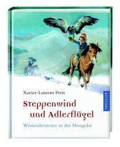 book cover of Steppenwind und Adlerflügel: Winterabenteuer in der Mongolei by Xavier-Laurent Petit