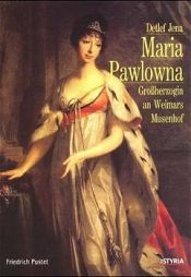 book cover of Maria Pawlowna. Großherzogin an Weimars Musenhof by Detlef Jena