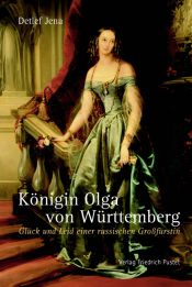 book cover of Königin Olga von Württemberg: Glück und Leid einer russischen Großfürstin by Detlef Jena