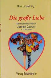 book cover of Die große Liebe. Liebesgeschichten. ( Ab 12 J.) by Unni Lindell