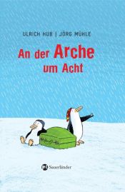 book cover of L' arca parte alle otto: l'esistenza di Dio spiegata da tre pinguini by Ulrich Hub