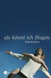 book cover of Als könnt ich fliegen (aare) by Olaf Büttner