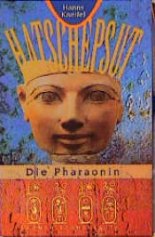 book cover of Hatschepsut : die Pharaonin ; [Roman] by Hanns Kneifel