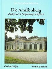 book cover of Die Amalienburg: Rokokojuwel im Nymphenburger Schlosspark by Gerhard Hojer