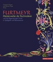 book cover of Furtmeyr - Meisterwerke der Buchmalerei: Aufbruch zur Renaissance in Regensburg by Christoph Wagner