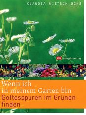 book cover of Wenn ich in meinem Garten bin: Gottesspuren im Grünen finden by Claudia Nietsch-Ochs