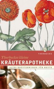 book cover of Thorbeckes kleine Kräuterapotheke: Kräuterwissen Früher und Heute by Werner Dressendörfer