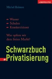 book cover of Schwarzbuch Privatisierung by Michel Reimon