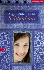 book cover of Seidenhaar by Aygen-Sibel Çelik