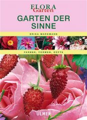 book cover of Garten der Sinne. Farben, Formen, Düfte by Erika Markmann