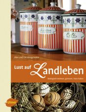 book cover of Lust auf Landleben: Ökologisch wohnen, gärtnern, Tiere halten by Alan Bridgewater