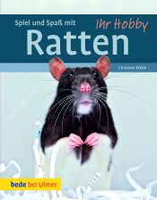 book cover of Ihr Hobby Spiel und Spaß mit Ratten by Christine Wilde