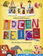 book cover of Ideenreich: Mit Kindern kreativ sein by Sabine Bohlmann