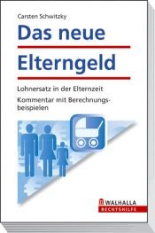 book cover of Das neue Elterngeld by Carsten Schwitzky