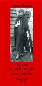 book cover of Die Frau, die auf Reisen geht, um zu vergessen. Reisebilder. by Djuna Barnes