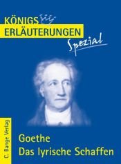 book cover of Das lyrische Schaffen: Interpretationen zu den wichtigsten Gedichten. Realschule by ヨハン・ヴォルフガング・フォン・ゲーテ|Rüdiger Bernhardt
