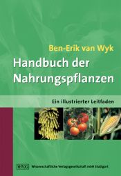 book cover of Handbuch der Nahrungspflanzen : ein illustrierter Leitfaden by Ben-Erik Wyk