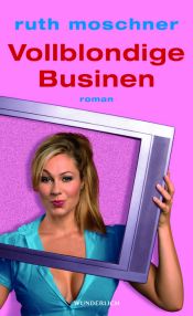 book cover of Vollblondige Businen by Ruth Moschner