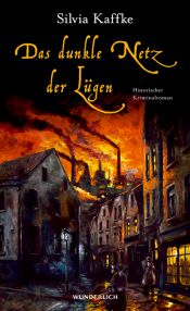 book cover of Das dunkle Netz der Lügen: Historischer Kriminalroman by Silvia Kaffke