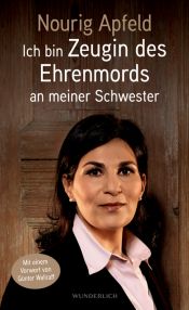 book cover of Ich bin Zeugin des Ehrenmords an meiner Schwester by Nourig Apfeld