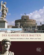 book cover of Des Kaisers neue Bauten: Hadrians Architektur in Rom, Athen und Tivoli by Heiner Knell