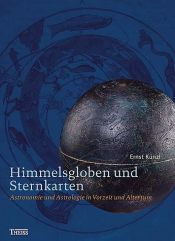 book cover of Himmelsgloben und Sternkarten. Astronomie und Astrologie in Vorzeit und Altertum by Ernst Künzl