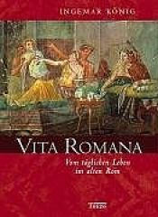 book cover of Vita Romana. Vom täglichen Leben im alten Rom by Ingemar König