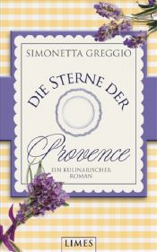 book cover of Die Sterne der Provence: Ein kulinarischer Roman by Simonetta Greggio