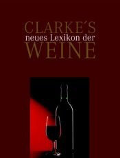 book cover of Clarke's neues Lexikon der Weine by Oz Clarke