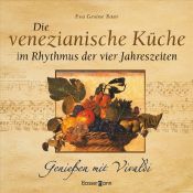 book cover of Die venezianische Küche im Rhythmus der vier Jahreszeiten: Genießen mit Vivaldi by Eva Gesine Baur