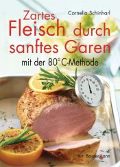book cover of Zartes Fleisch durch sanftes Garen: mit der 80°C-Methode: Das Set für die 80°C-Methode by Cornelia Schinharl
