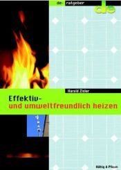book cover of Effektiv und umweltfreundlich heizen. de-Ratgeber by Harald Zisler