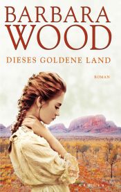 book cover of Dieses goldene Land by Barbara Wood