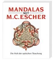 book cover of Mandalas mit M. C. Escher. Die Welt der optischen Täuschung by Maurits Cornelis Escher