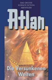 book cover of Atlan, Perry Rhodan Edition, Bd. 29, Die Versunkenen Welten by Perry Rhodan