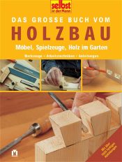 book cover of Selbst ist der Mann. Das grosse Buch vom Holzbau by Якоб Грим