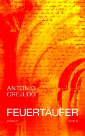 book cover of Feuertäufer by Antonio Orejudo